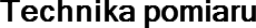 Technika pomiaru
